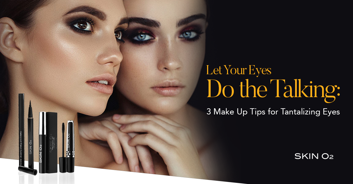 Let Your Eyes Do the Talking: 3 Makeup Tips for Tantalizing Eyes - Skin O2