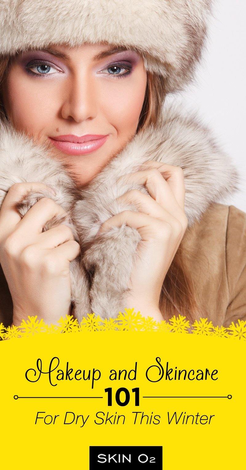 Makeup and Skincare 101 For Dry Skin This Winter - Skin O2