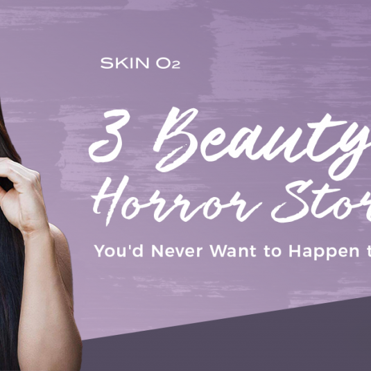 3 Beauty Horror Stories Youβd Never Want to Happen to You - Skin O2