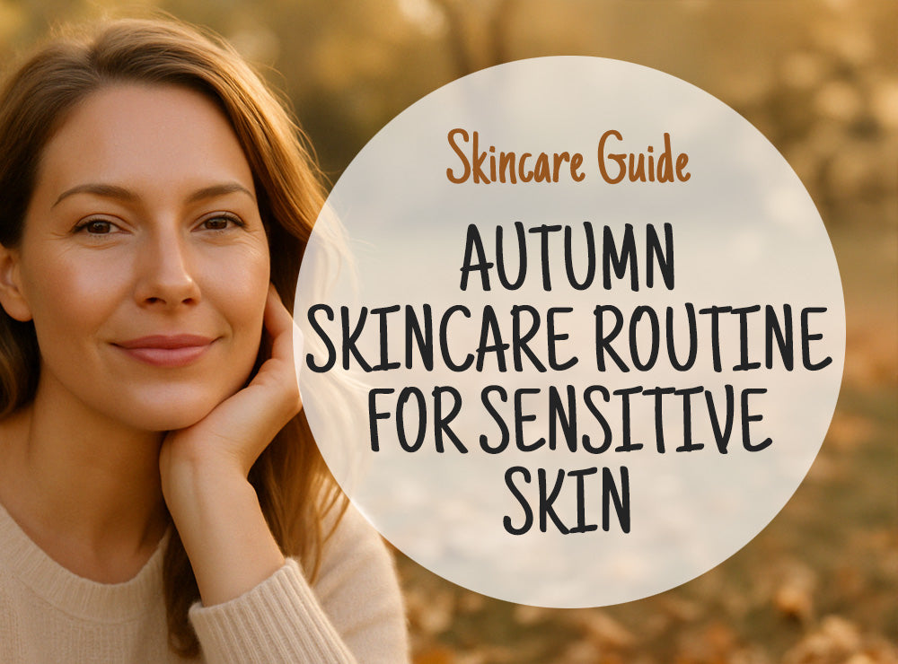 Autumn Skincare Routine for Sensitive Skin