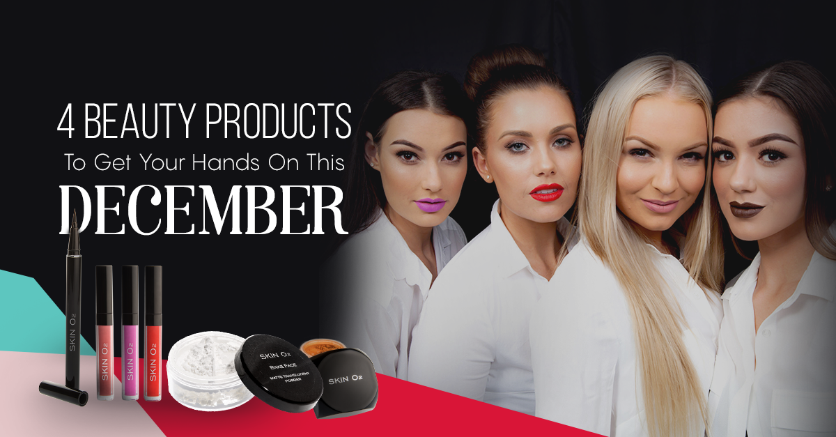 Get Your Hands on These Amazing Makeup Products For December - Skin O2