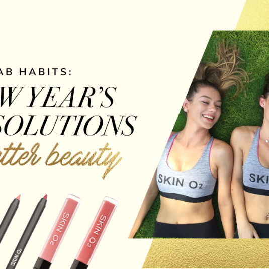 Fab Habits: 4 New Year’s Resolutions for Better Beauty - Skin O2