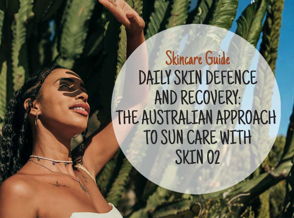 Daily Skin Defence and Recovery: The Australian Approach to Sun Care with Skin O2