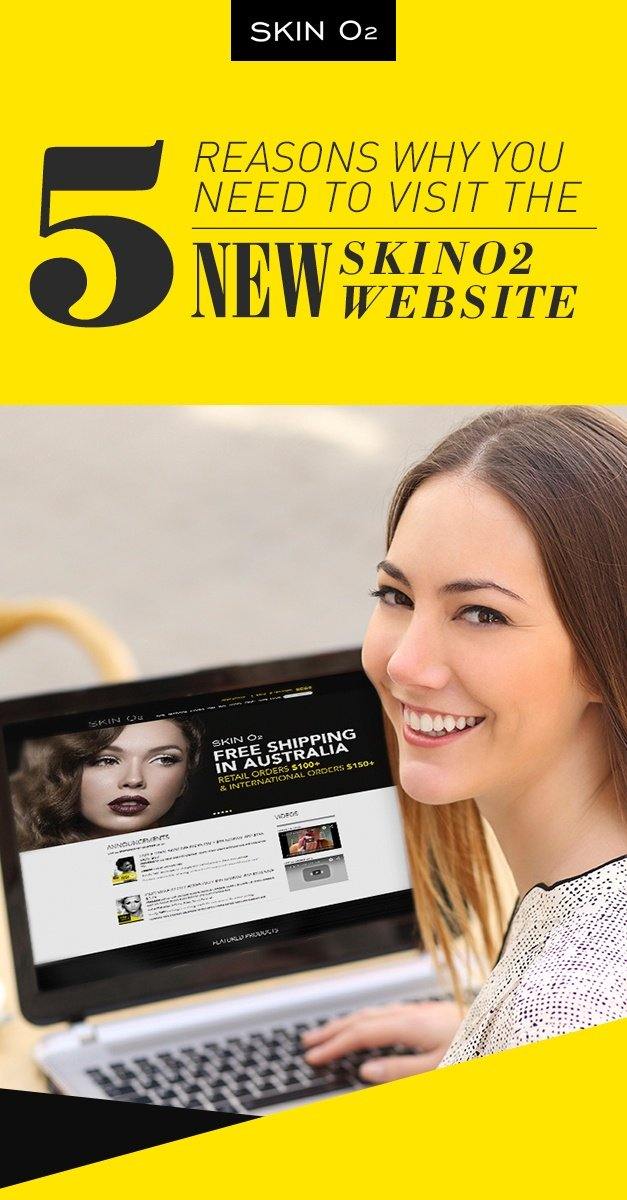 5 Reasons Why You Need to Visit the New Skin O2 Website