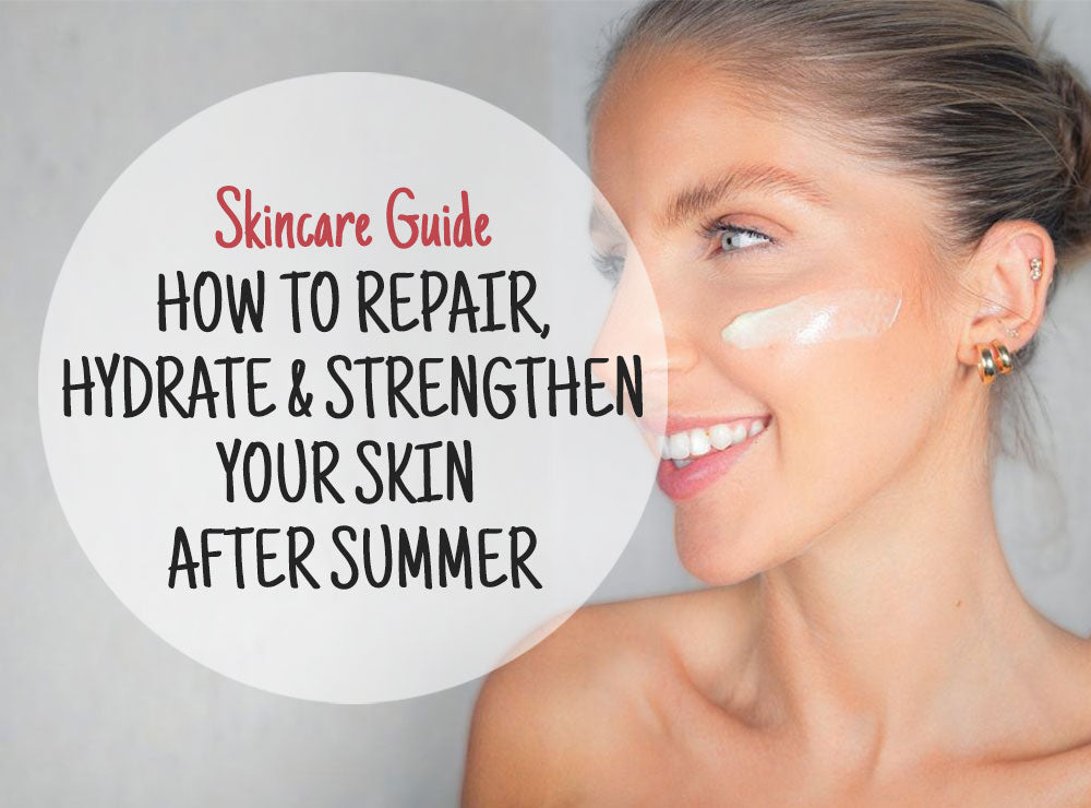 February Skin Care in Australia: How to Repair, Hydrate & Strengthen Your Skin After Summer