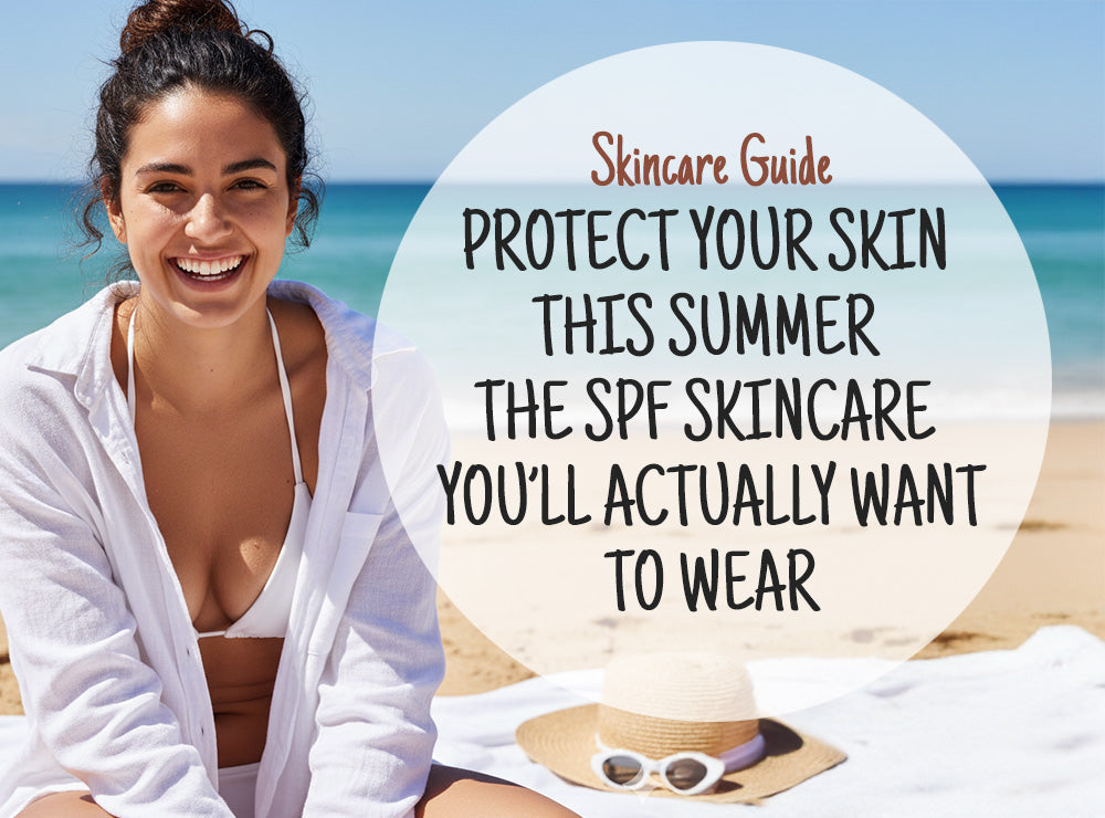 Protect Your Skin This Summer: The SPF Skincare You’ll Actually Want to Wear