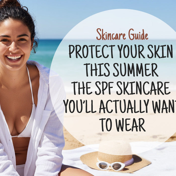 Protect Your Skin This Summer: The SPF Skincare You’ll Actually Want to Wear