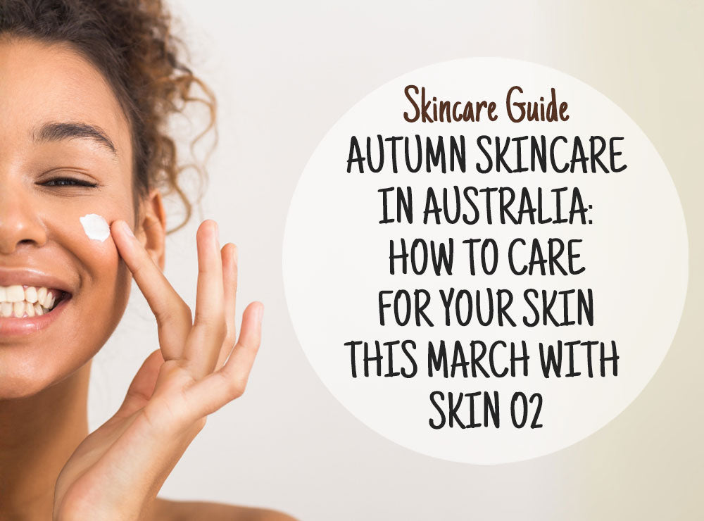 🍂 Autumn Skincare in Australia: How to Care for Your Skin This March with Skin O2