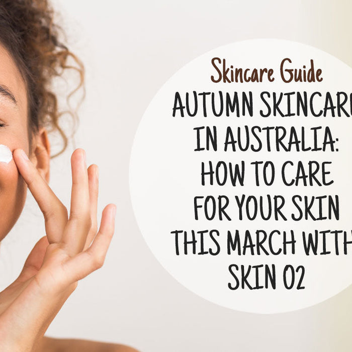 🍂 Autumn Skincare in Australia: How to Care for Your Skin This March with Skin O2