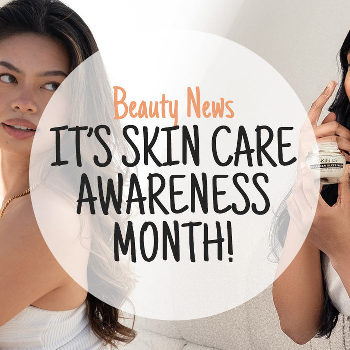 National Skin Care Awareness Month - Your September Skincare Guide