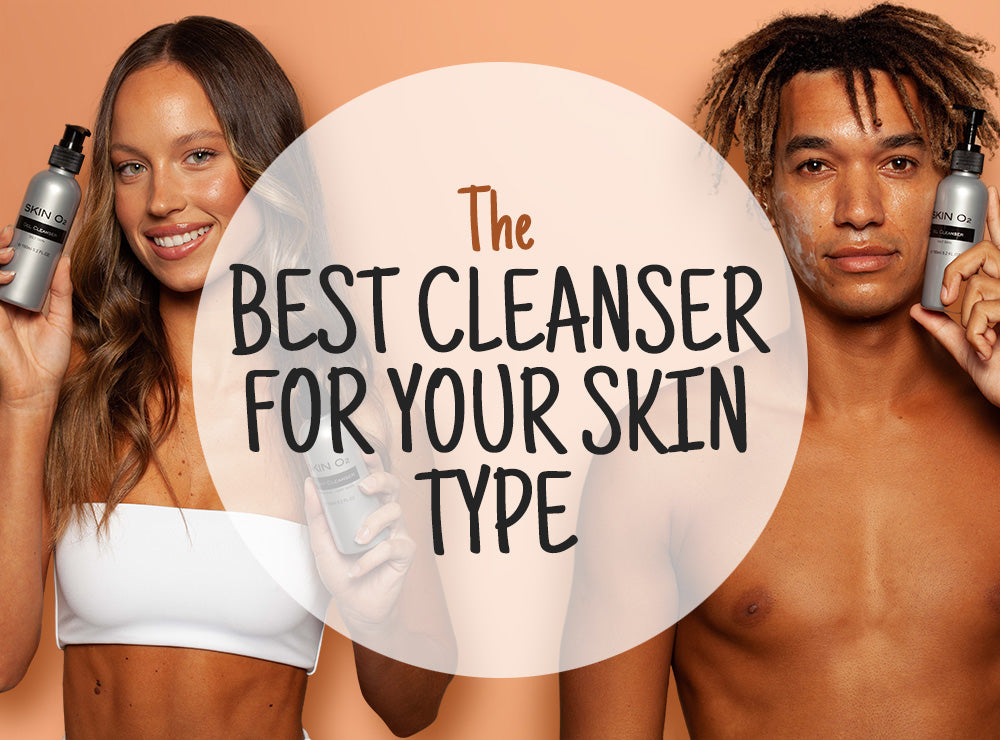 The Best Cleanser For Your Skin Type