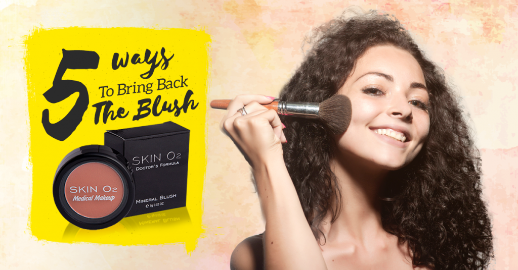 5 Ways To Bring Back The Blush - Skin O2