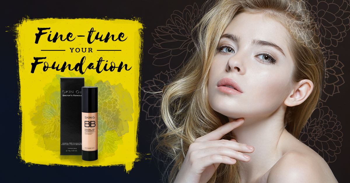 Fine-Tune Your Foundation - Skin O2