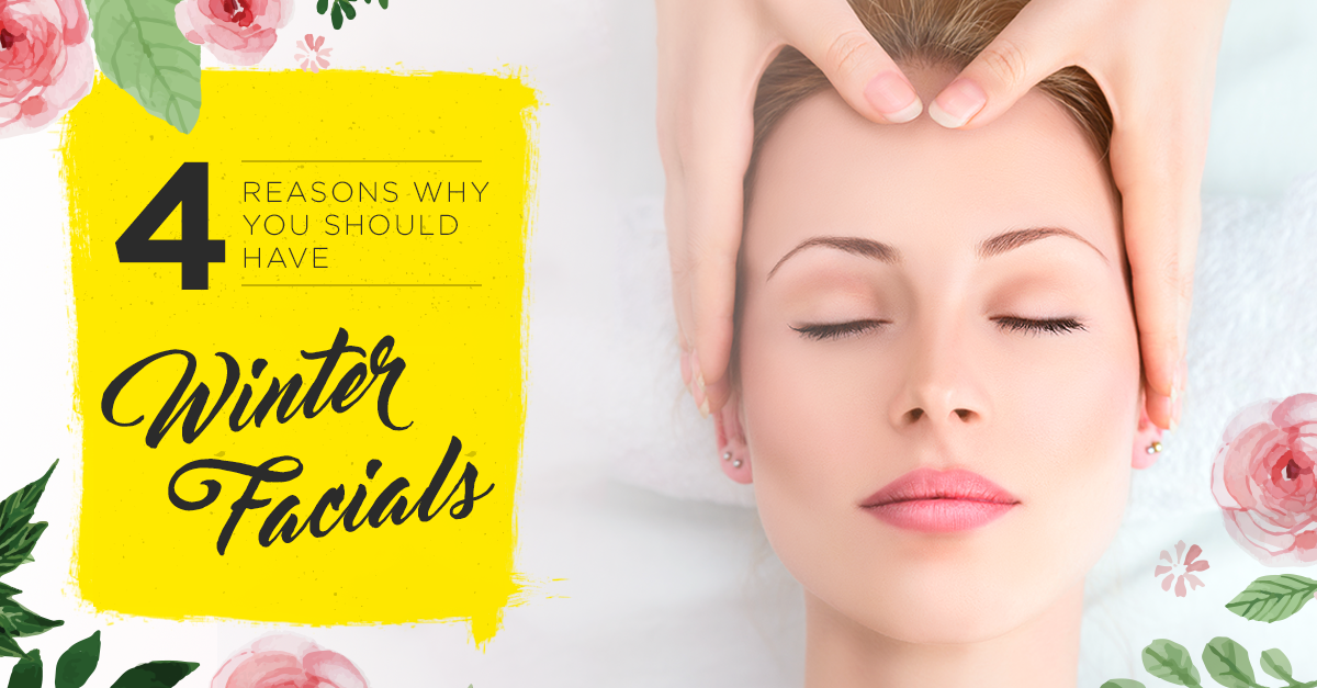 4 Reasons Why You Should Have Winter Facials - Skin O2